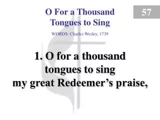 O For a Thousand Tongues to Sing (verse 1)