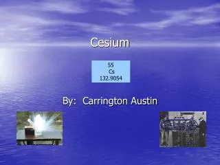 55 Cs 132.9054 Cesium Cesium
