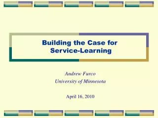 Andrew Furco University of Minnesota April 16, 2010