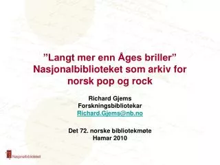 ”Langt mer enn Åges briller” Nasjonalbiblioteket som arkiv for norsk pop og rock