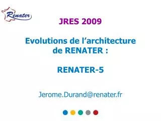 JRES 2009 Evolutions de l’architecture de RENATER : RENATER-5