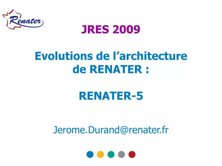 jres 2009 evolutions de l architecture de renater renater 5