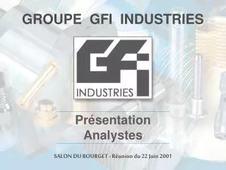 GROUPE GFI INDUSTRIES