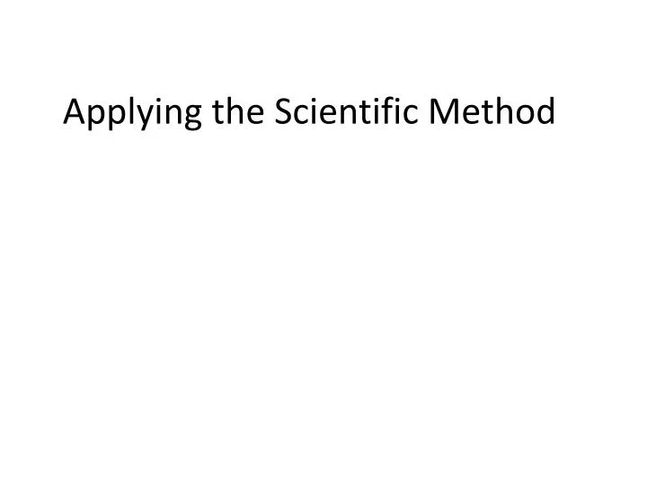 applying the scientific method