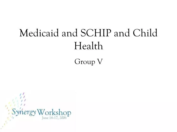 medicaid and schip and child health