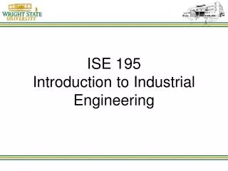 ISE 195 Introduction to Industrial Engineering
