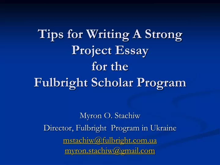 tips for writing a strong project essay for the fulbright scholar program