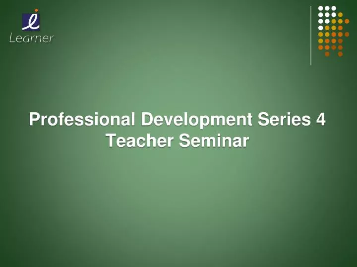 professional development series 4 teacher seminar