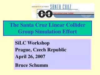 The Santa Cruz Linear Collider Group Simulation Effort