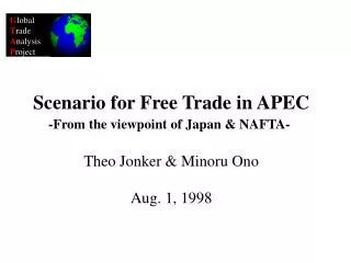 Scenario for Free Trade in APEC -From the viewpoint of Japan &amp; NAFTA- Theo Jonker &amp; Minoru Ono