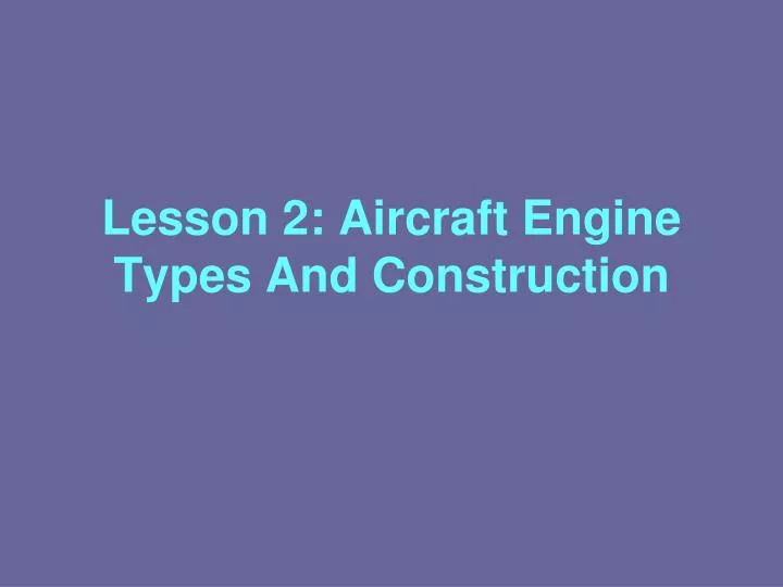 lesson 2 aircraft engine types and construction