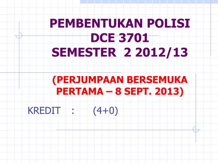 pembentukan polisi dce 3701 semester 2 2012 13 perjumpaan bersemuka pertama 8 sept 2013