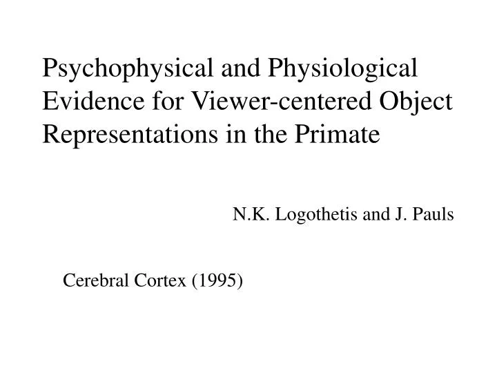 psychophysical and physiological evidence for viewer centered object representations in the primate