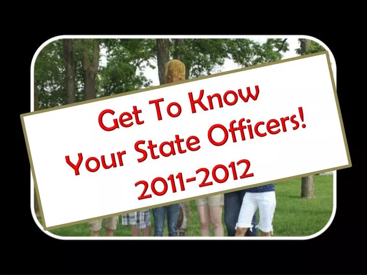 get to know your state officers 2011 2012