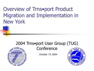 Overview of Trns•port Product Migration and Implementation in New York