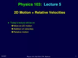Physics 103: Lecture 5 2D Motion + Relative Velocities