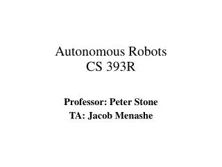 Autonomous Robots CS 393R