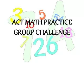 ACT MATH PRACTICE GROUP CHALLENGE