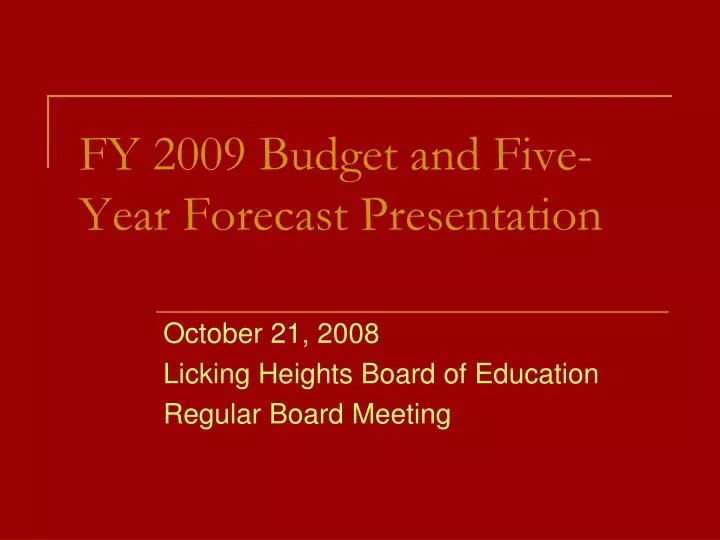 fy 2009 budget and five year forecast presentation