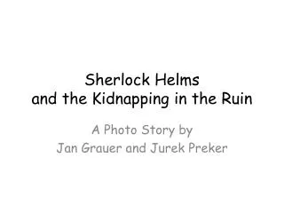 Sherlock Helms and the Kidnapping in the Ruin