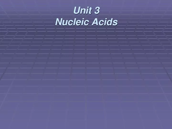 unit 3 nucleic acids