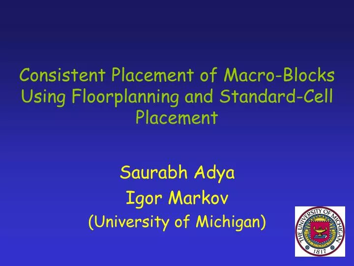 consistent placement of macro blocks using floorplanning and standard cell placement