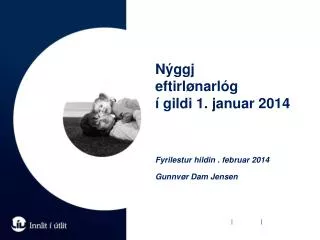 Nýggj eftirlønarlóg í gildi 1. januar 2014