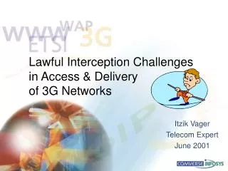 Lawful Interception Challenges in Access &amp; Delivery of 3G Networks