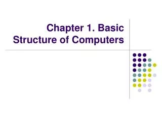 Chapter 1. Basic Structure of Computers