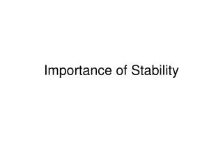 Importance of Stability