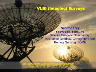 Sándor Frey frey@sgo.fomi.hu Satellite Geodetic Observatory,