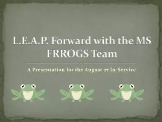 L.E.A.P. Forward with the MS FRROGS Team