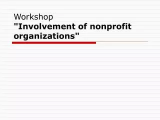 Workshop &quot;Involvement of nonprofit organizations&quot;