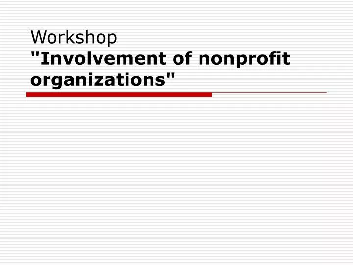 workshop involvement of nonprofit organizations