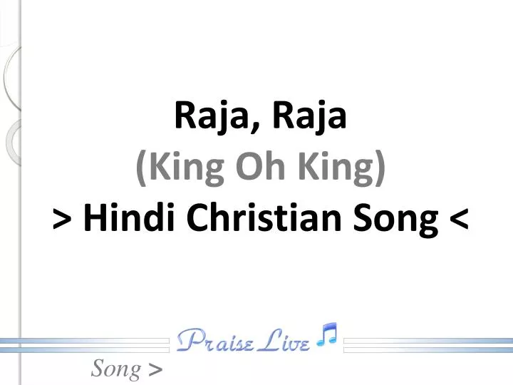 raja raja king oh king hindi christian song