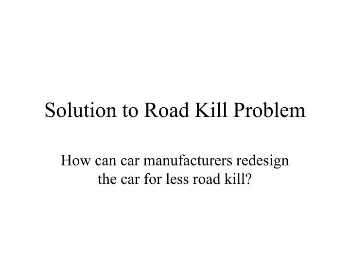 solution to road kill problem
