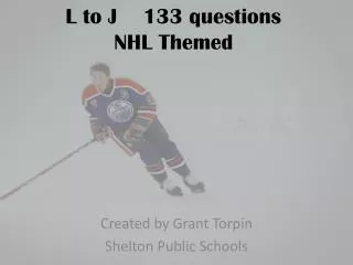 L to J 133 questions NHL Themed