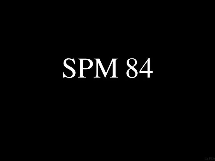 spm 84