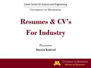 Resumes &amp; CV’s For Industry Presenter: Darren Kaltved