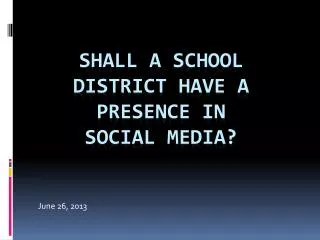 Shall a school district have a presence in social media?