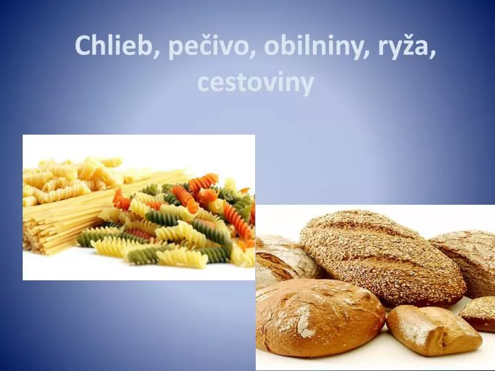 chlieb pe ivo obilniny ry a cestoviny