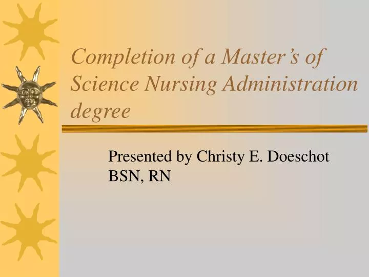 completion of a master s of science nursing administration degree