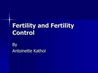 Fertility and Fertility Control