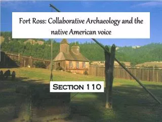 Fort Ross: Collaborative Archaeology and the native American voice