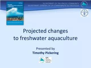 Projected changes to freshwater aquaculture