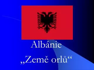 Albánie „Země orlů“
