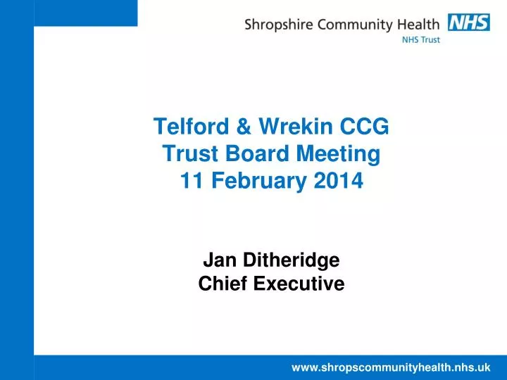 telford wrekin ccg trust board meeting 11 february 2014 jan ditheridge chief executive