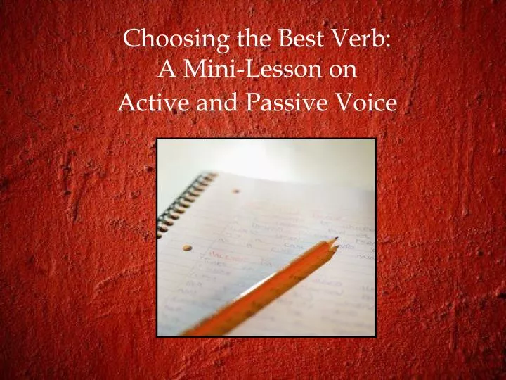 choosing the best verb a mini lesson on active and passive voice