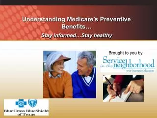 Understanding Medicare’s Preventive Benefits… Stay informed…Stay healthy