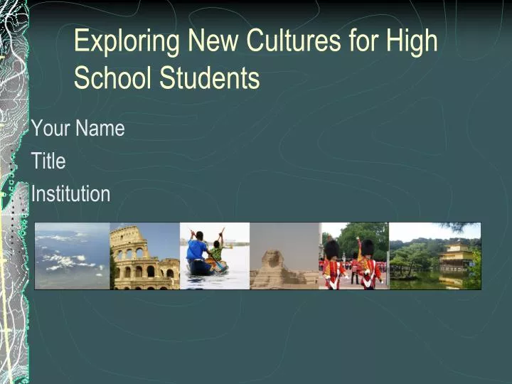 exploring new cultures for high school students